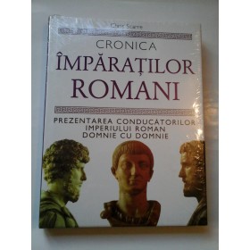   CRONICA  IMPARATILOR  ROMANI - Chris  Scarre - sigilata,noua